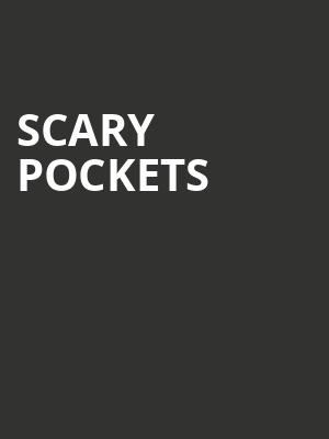 Scary Pockets Poster