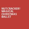Nutcracker Magical Christmas Ballet, Orpheum Theater, Minneapolis