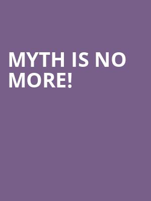 Myth is no more