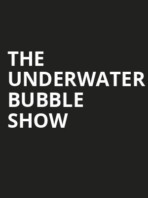 The Underwater Bubble Show, Proscenium Main Stage, Minneapolis