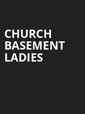 Church Basement Ladies, Proscenium Main Stage, Minneapolis