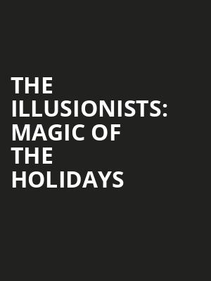 The Illusionists Magic of the Holidays, Mystic Lake Showroom, Minneapolis