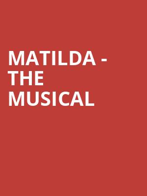 Matilda The Musical, Pablo Center at the Confluence, Minneapolis