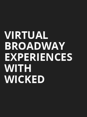 Virtual Broadway Experiences with WICKED, Virtual Experiences for Minneapolis, Minneapolis