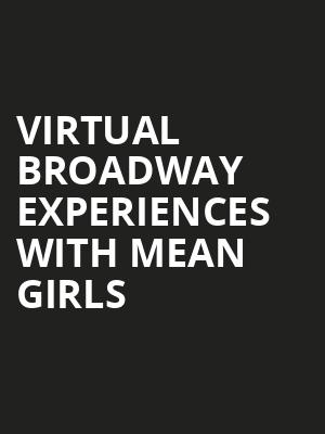 Virtual Broadway Experiences with MEAN GIRLS, Virtual Experiences for Minneapolis, Minneapolis