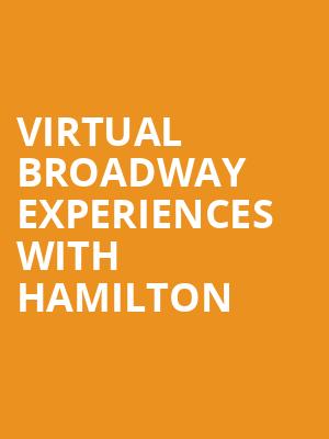 Virtual Broadway Experiences with HAMILTON, Virtual Experiences for Minneapolis, Minneapolis