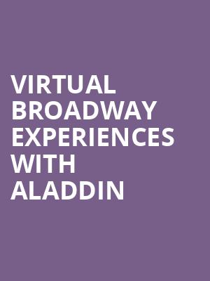 Virtual Broadway Experiences with ALADDIN, Virtual Experiences for Minneapolis, Minneapolis