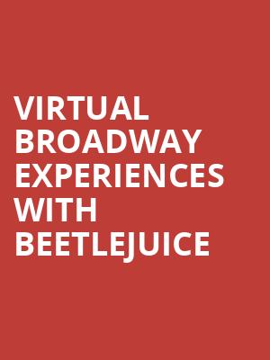 Virtual Broadway Experiences with BEETLEJUICE, Virtual Experiences for Minneapolis, Minneapolis