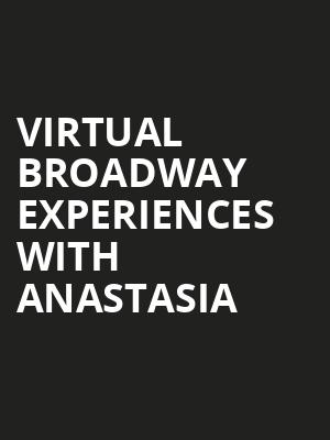 Virtual Broadway Experiences with ANASTASIA, Virtual Experiences for Minneapolis, Minneapolis