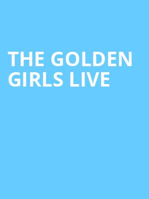 The Golden Girls Live Poster