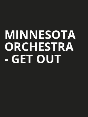 Minnesota Orchestra - Get Out Poster