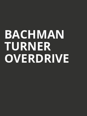Bachman Turner Overdrive Poster