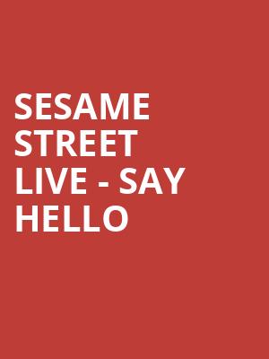 Sesame Street Live Say Hello, State Theater, Minneapolis