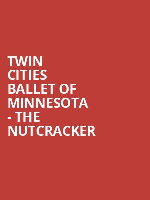 Twin Cities Ballet Of Minnesota The Nutcracker, Ames Center, Minneapolis