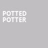 Potted Potter, Pantages Theater, Minneapolis