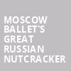 Moscow Ballets Great Russian Nutcracker, Orpheum Theater, Minneapolis