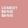Comedy Bang Bang, State Theater, Minneapolis