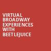 Virtual Broadway Experiences with BEETLEJUICE, Virtual Experiences for Minneapolis, Minneapolis