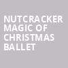 Nutcracker Magic of Christmas Ballet, Orpheum Theater, Minneapolis