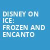 Disney On Ice Frozen and Encanto, Target Center, Minneapolis