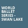 World Ballet Series Swan Lake, State Theater, Minneapolis
