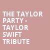 The Taylor Party Taylor Swift Tribute, Fillmore Minneapolis, Minneapolis